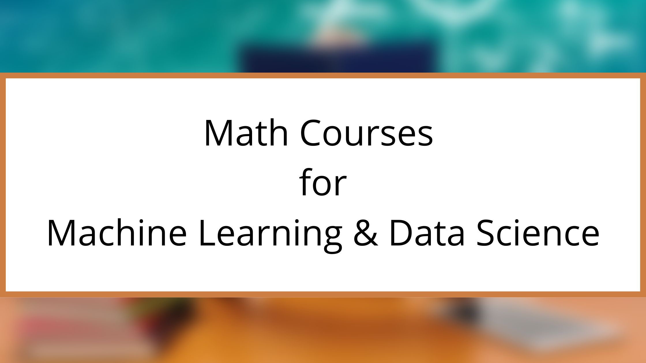12 Best Math Courses for Machine Learning and Data Science2025