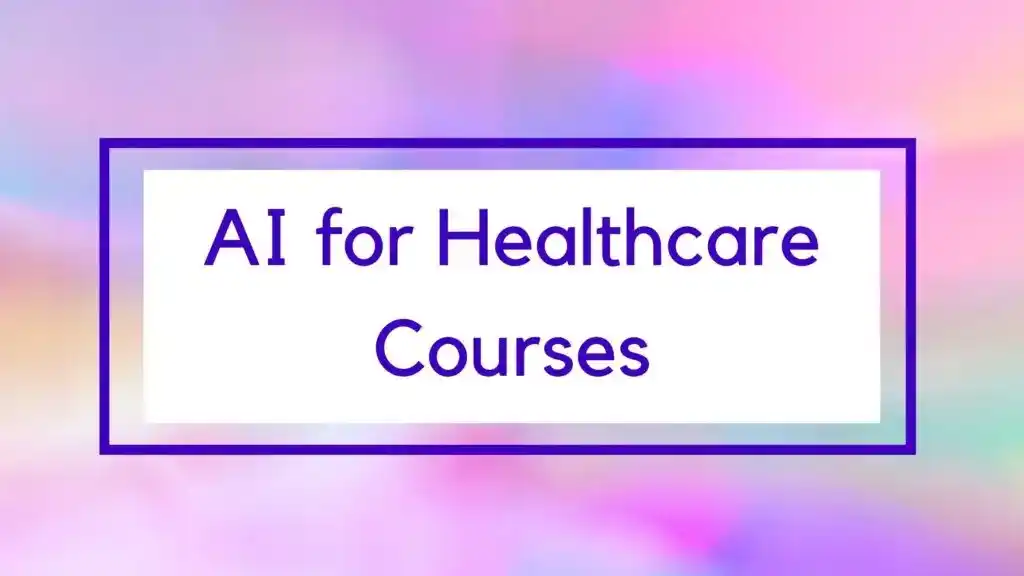 Best Artificial Intelligence Courses for Healthcare