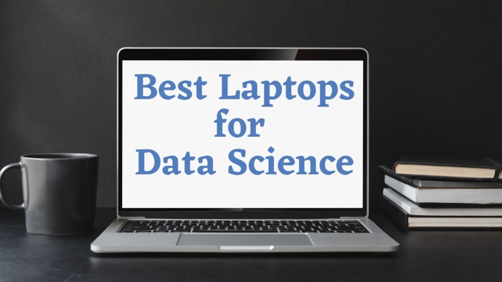 Best Laptops for Data Science Students and Data Scientist in 2024