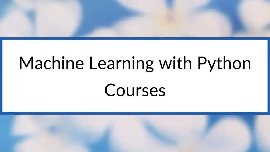 best online courses for machine learning with python