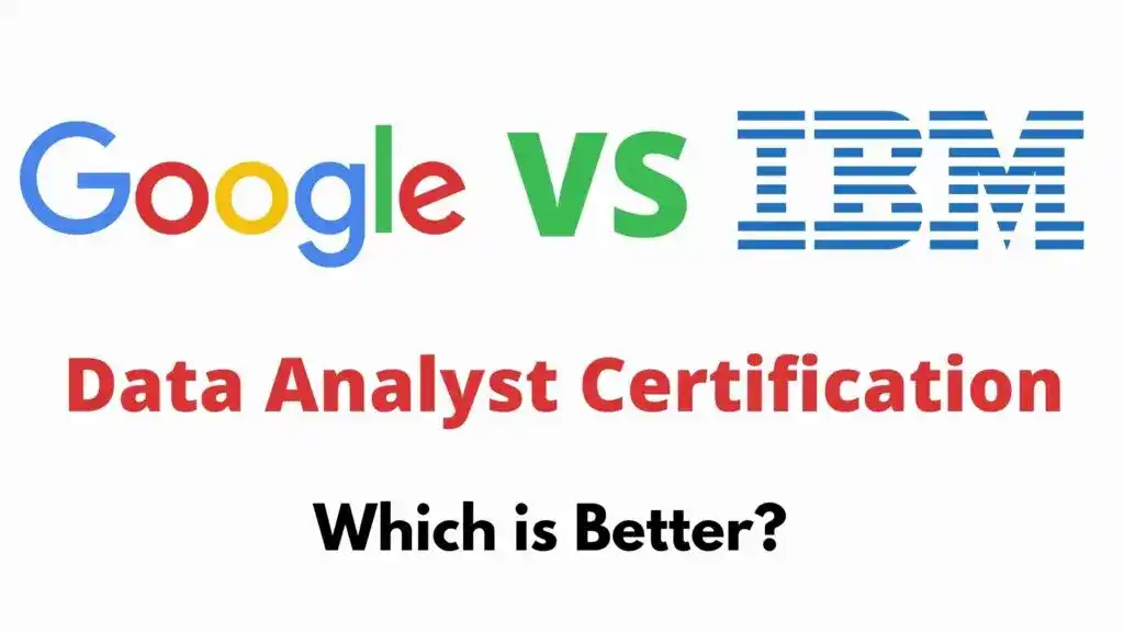 Google Data Analytics Certification vs IBM Data Analyst