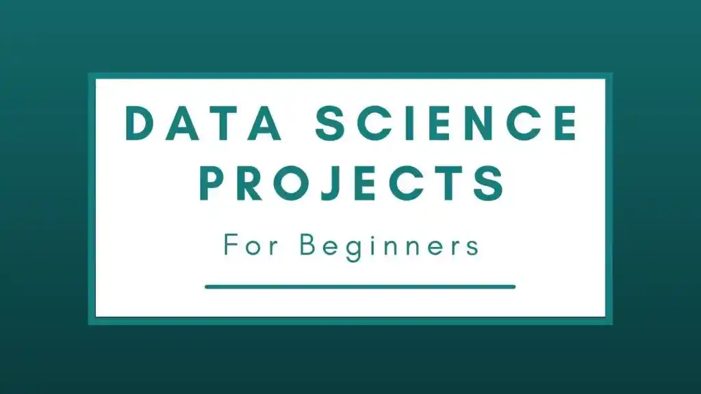 Data Science Projects for Beginners
