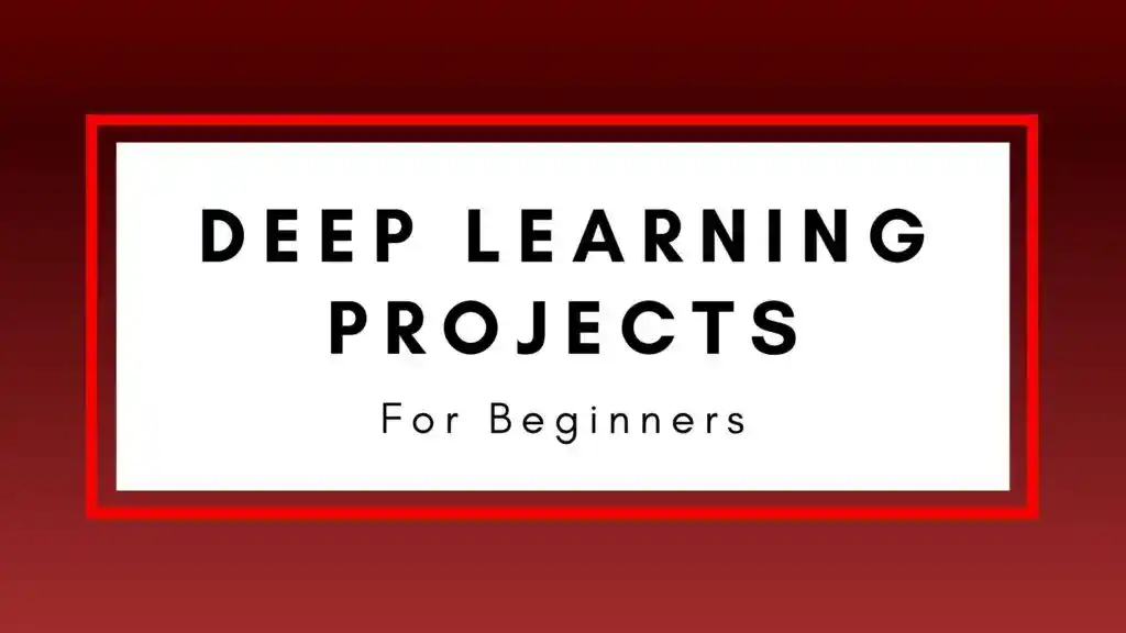Deep Learning Project Ideas for Beginners