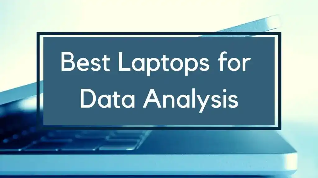 Best Laptops for Data Analysis