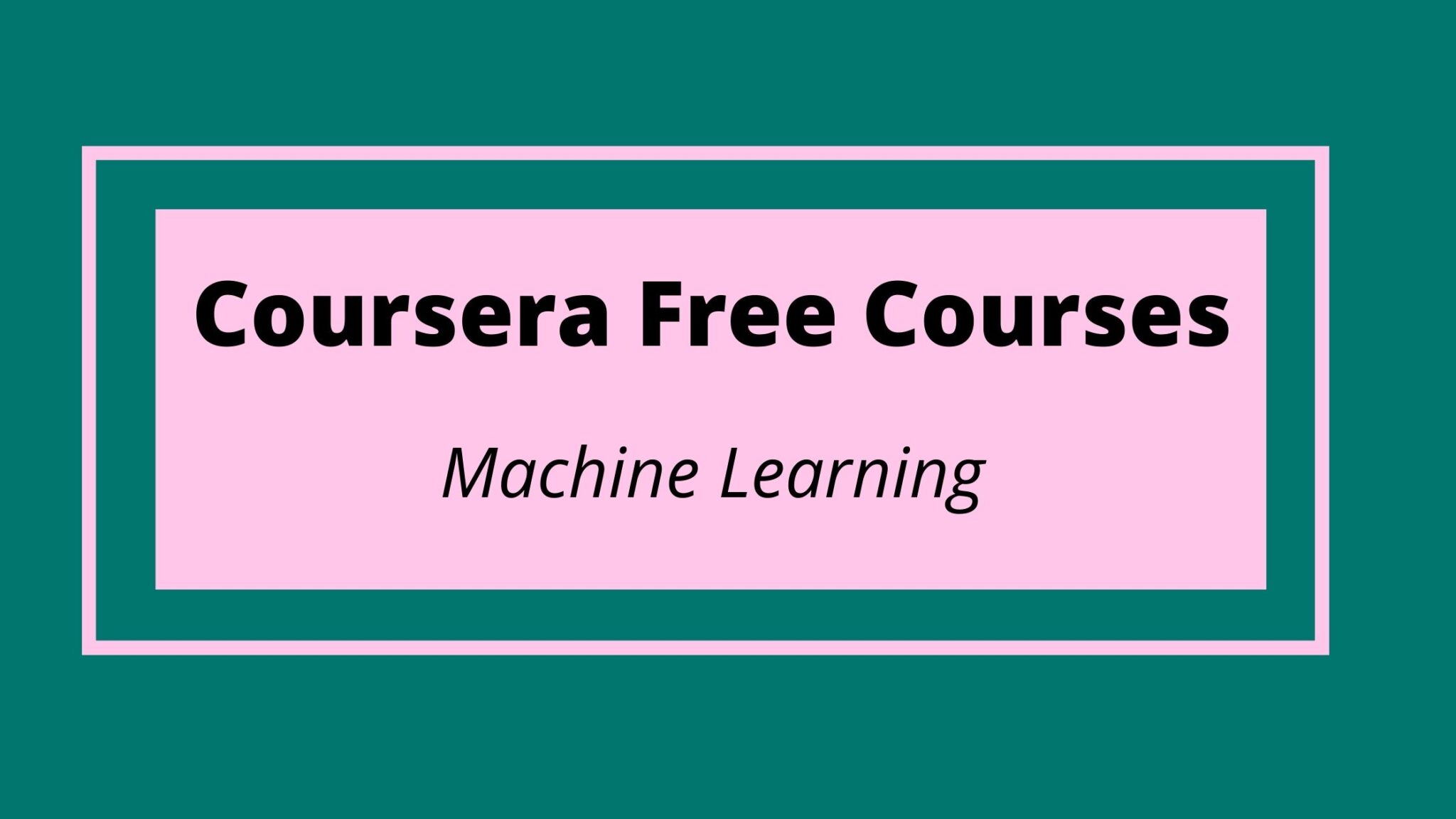 12 Coursera Free Courses Machine Learning for Everyone in 2022