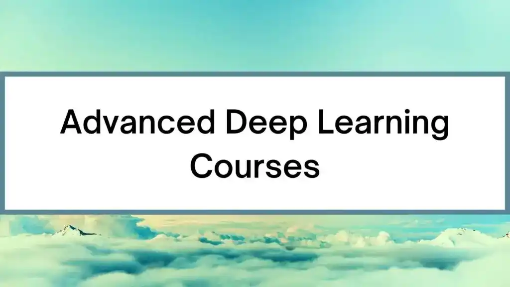 Best Advanced Deep Learning Courses
