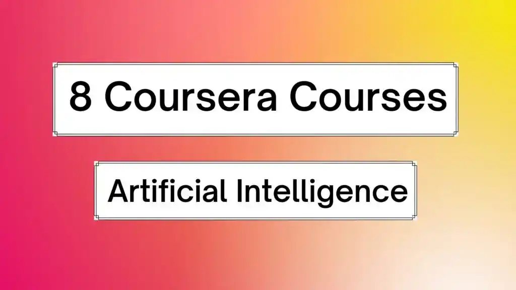 Best Coursera Courses for Artificial Intelligence.