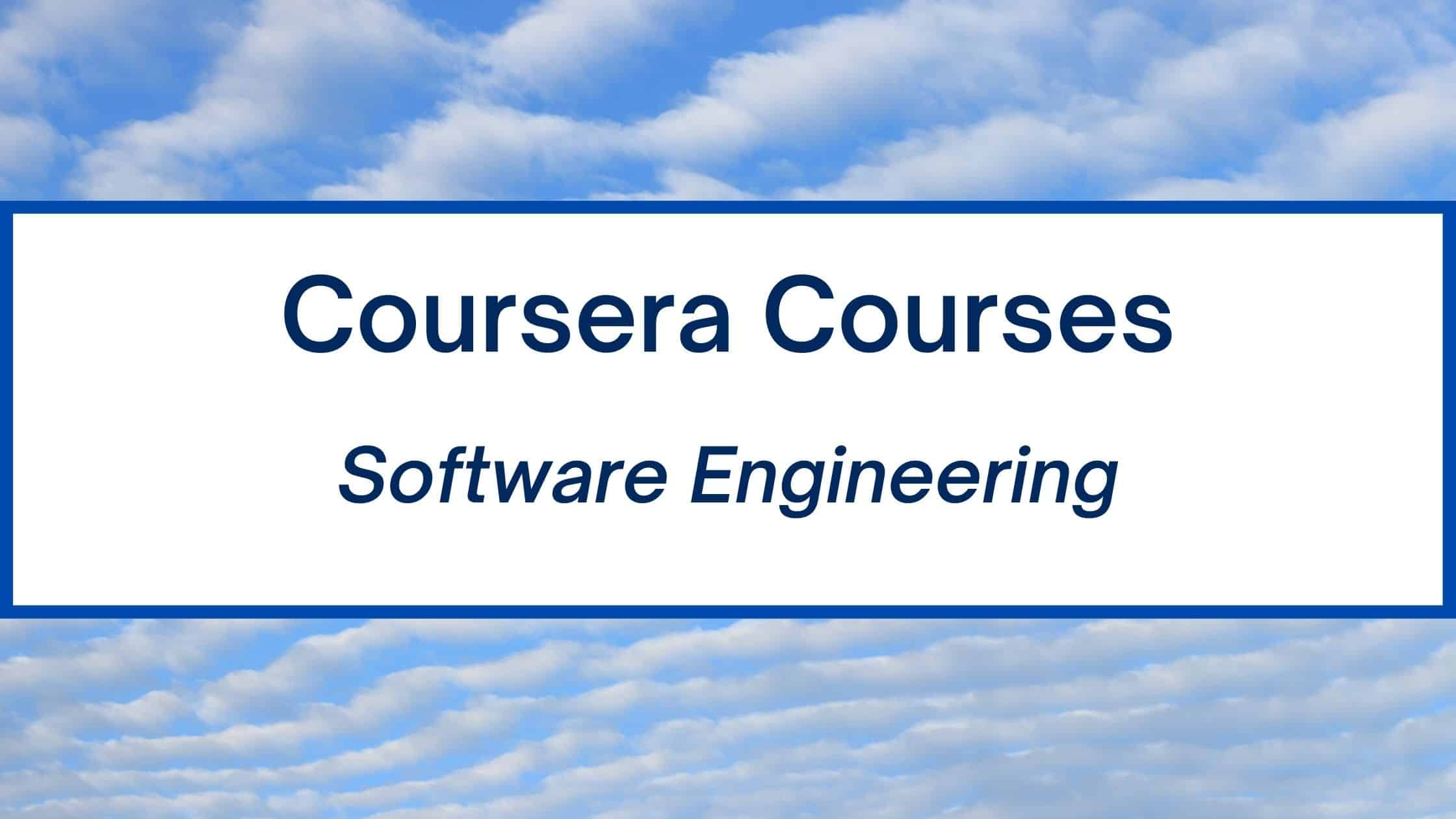 12 Best Coursera Courses For Software Engineering In 2025