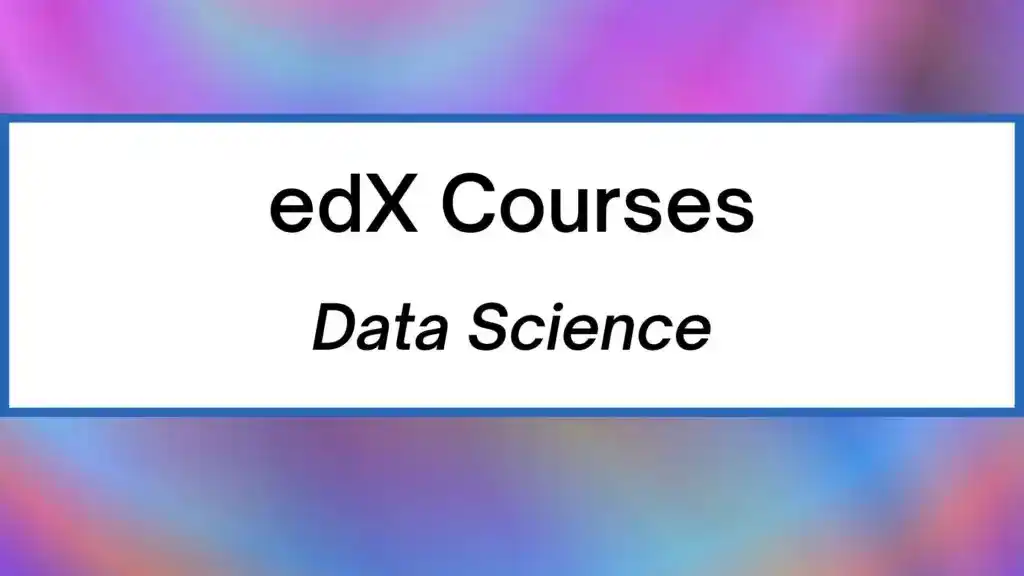 Best edX Courses for Data Science and Machine Learning