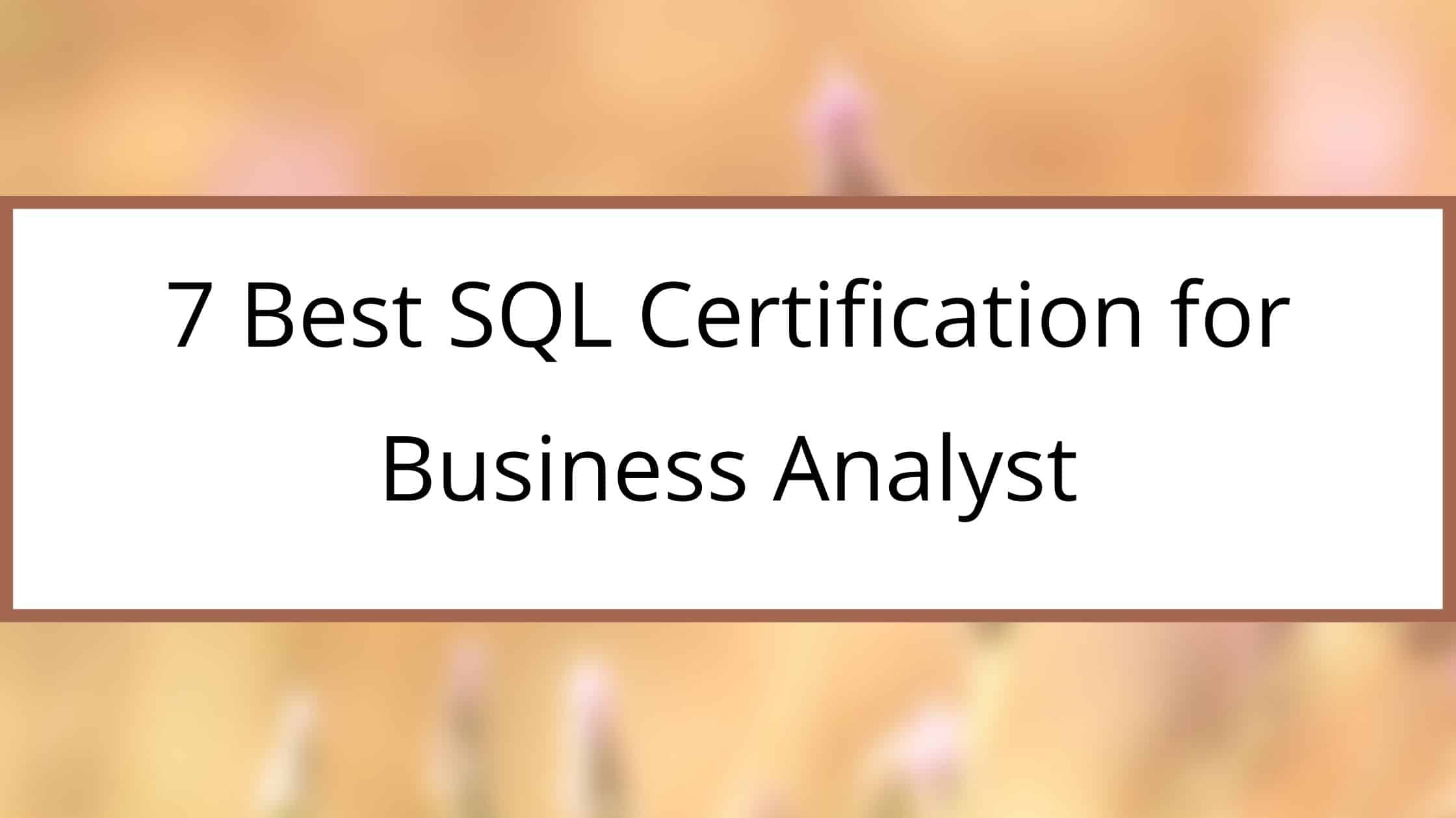 7 best sql certification for business analyst bestseller courses 