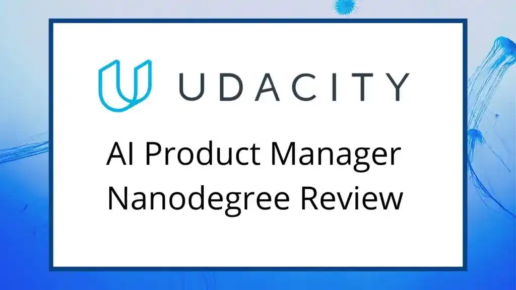 Udacity AI Product Manager Nanodegree Review