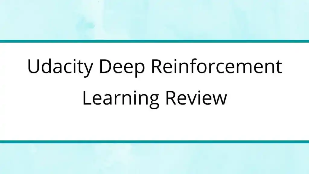 Udacity Deep Reinforcement Learning Review