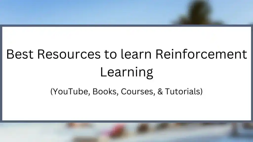 Best Resources to learn Reinforcement Learning