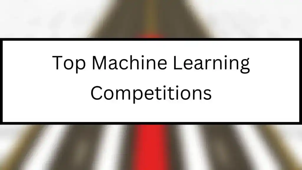 Top Machine Learning Competitions