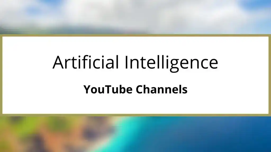 Best Youtube Channels to learn Artificial Intelligence
