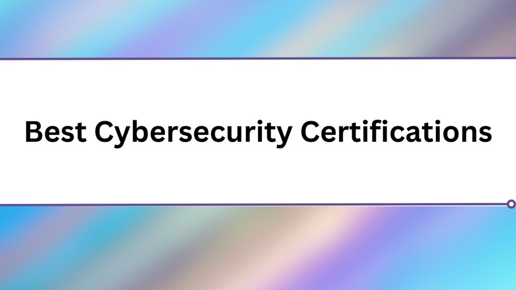 15 Best Cybersecurity Certifications and Courses Bestsellers 2024