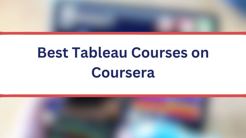 5 best tableau courses on coursera free courses 2024