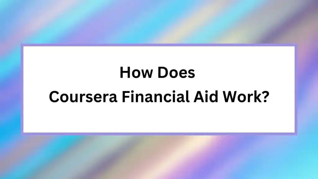 How Does Coursera Financial Aid Work?
