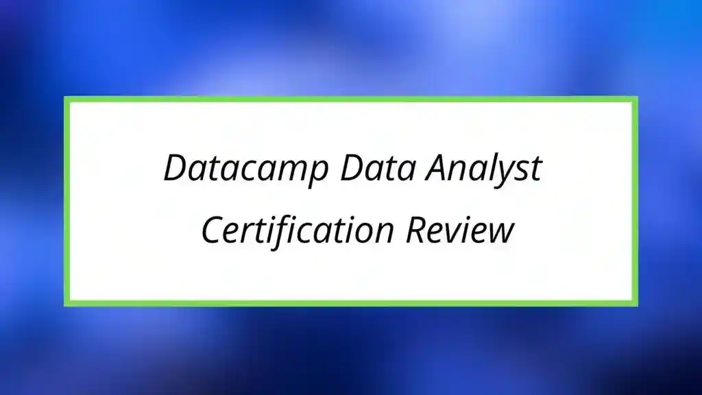 Datacamp Data Analyst Certification Review