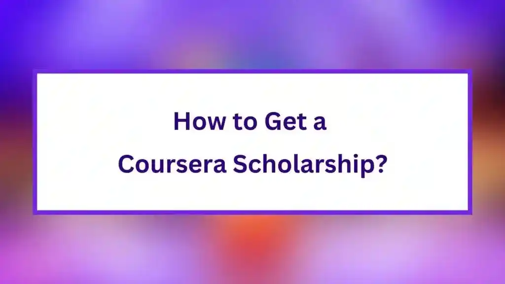 How to Get Coursera Scholarship