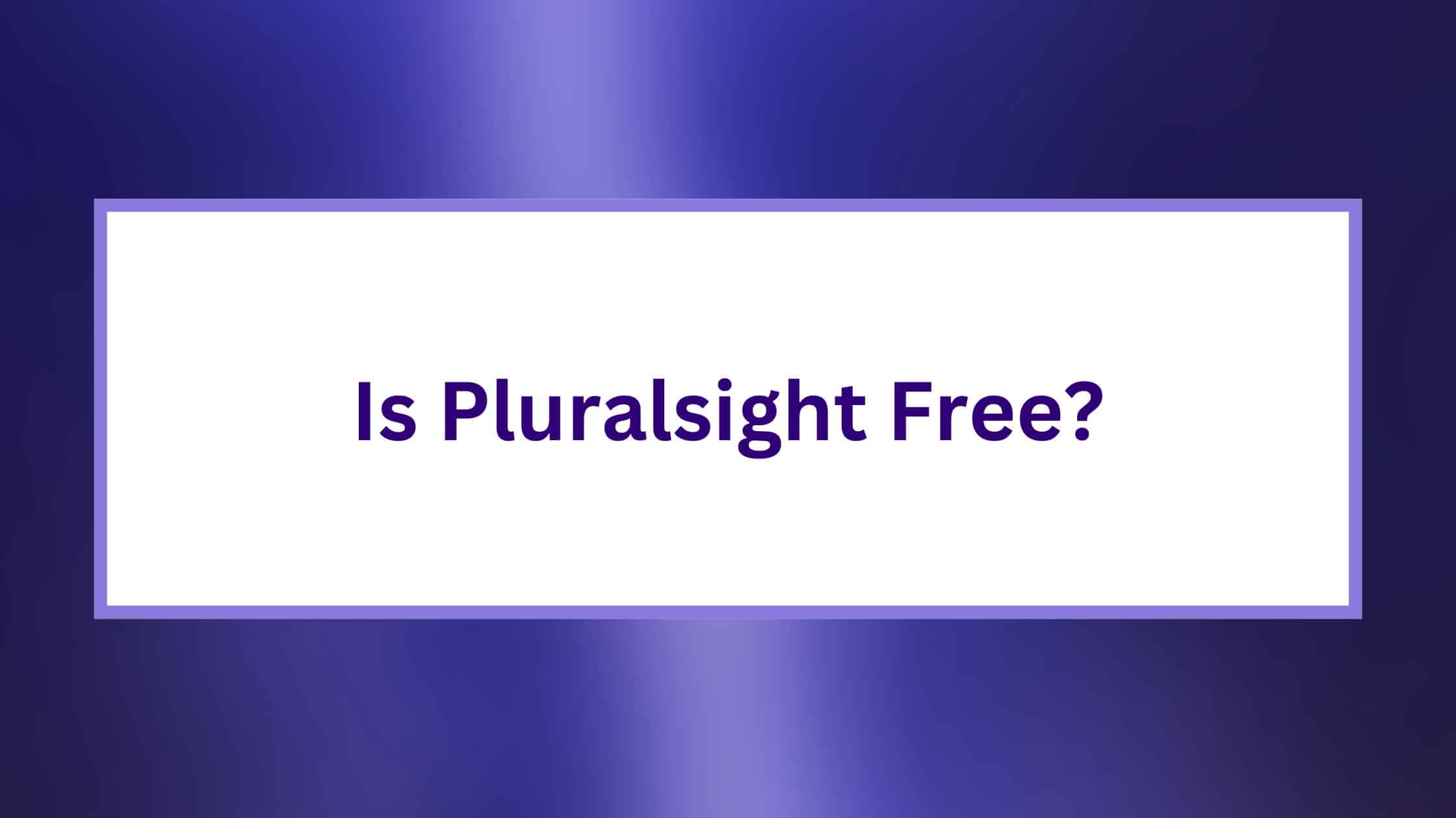 is-pluralsight-free-or-is-pluralsight-free-for-students-2024