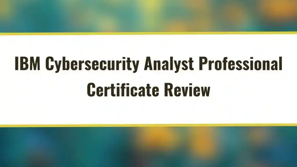 IBM Cybersecurity Analyst Professional Certificate Review