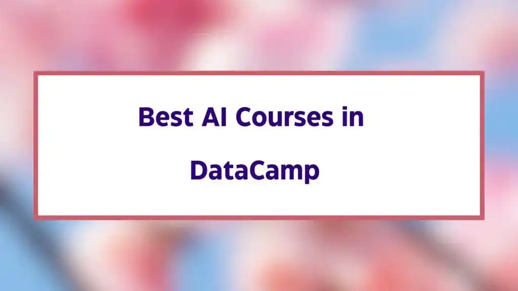 Best AI Courses in DataCamp