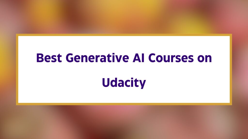 Best Generative AI Courses on Udacity