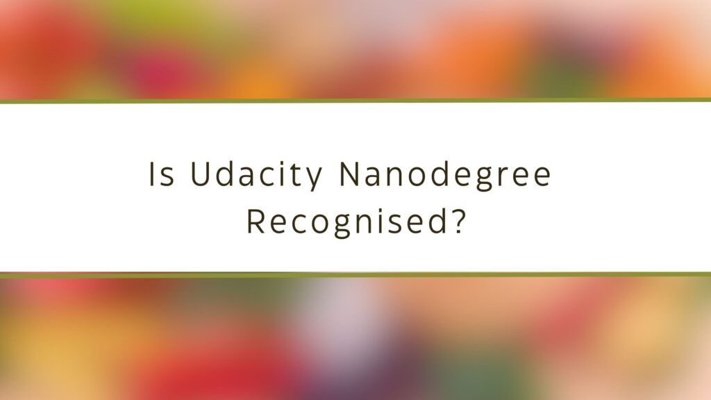 Is Udacity Nanodegree Recognised?