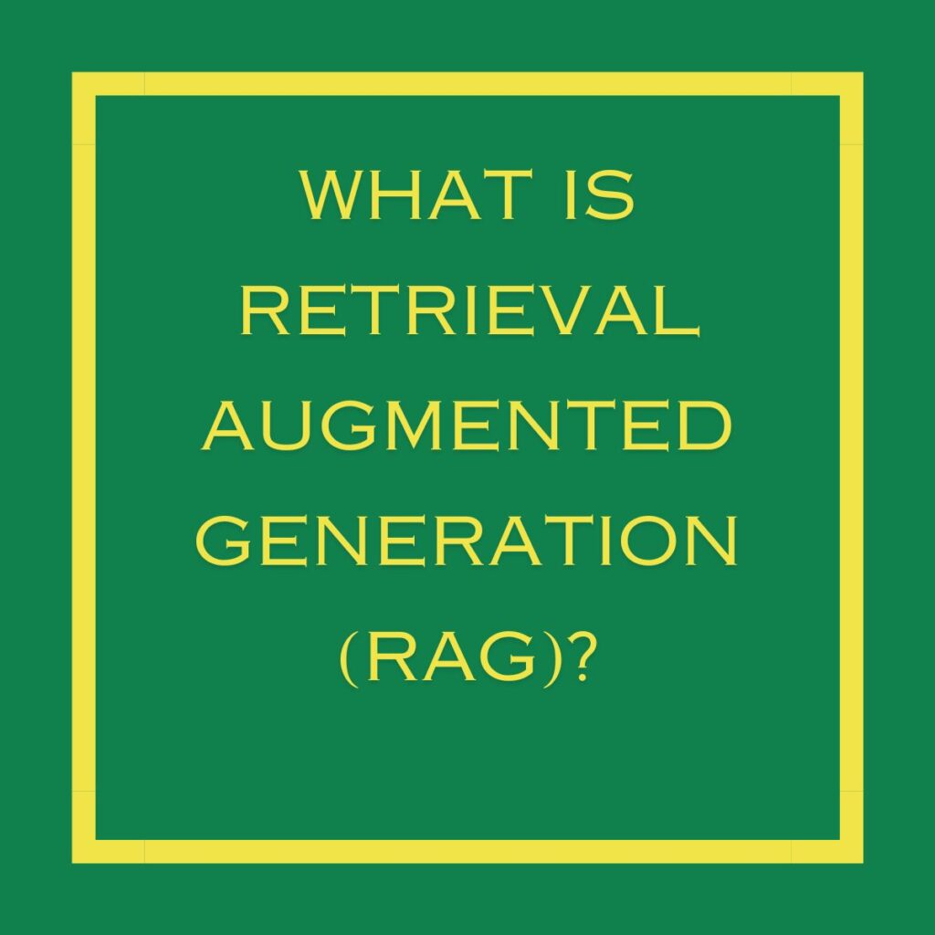 What is Retrieval Augmented Generation (RAG)