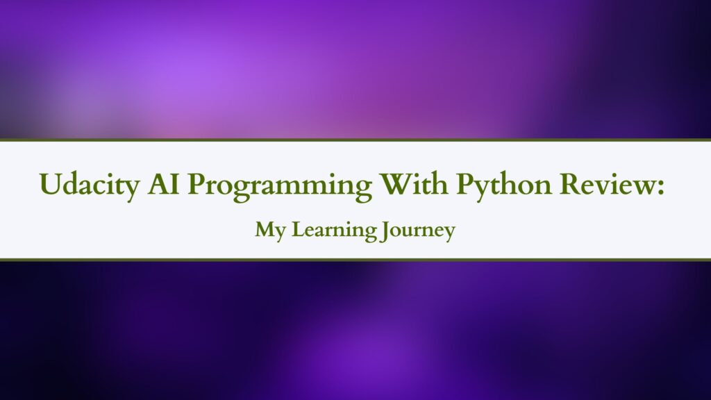 Udacity AI Programming With Python Review My Learning Journey