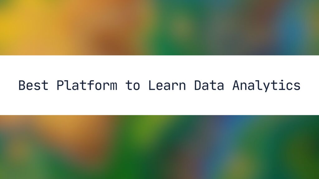 Best Platform to Learn Data Analytics