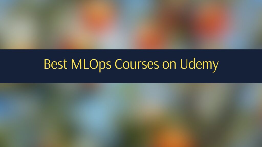 Best MLOps Courses on Udemy