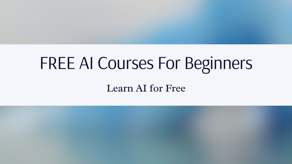 FREE AI Courses For Beginners Online