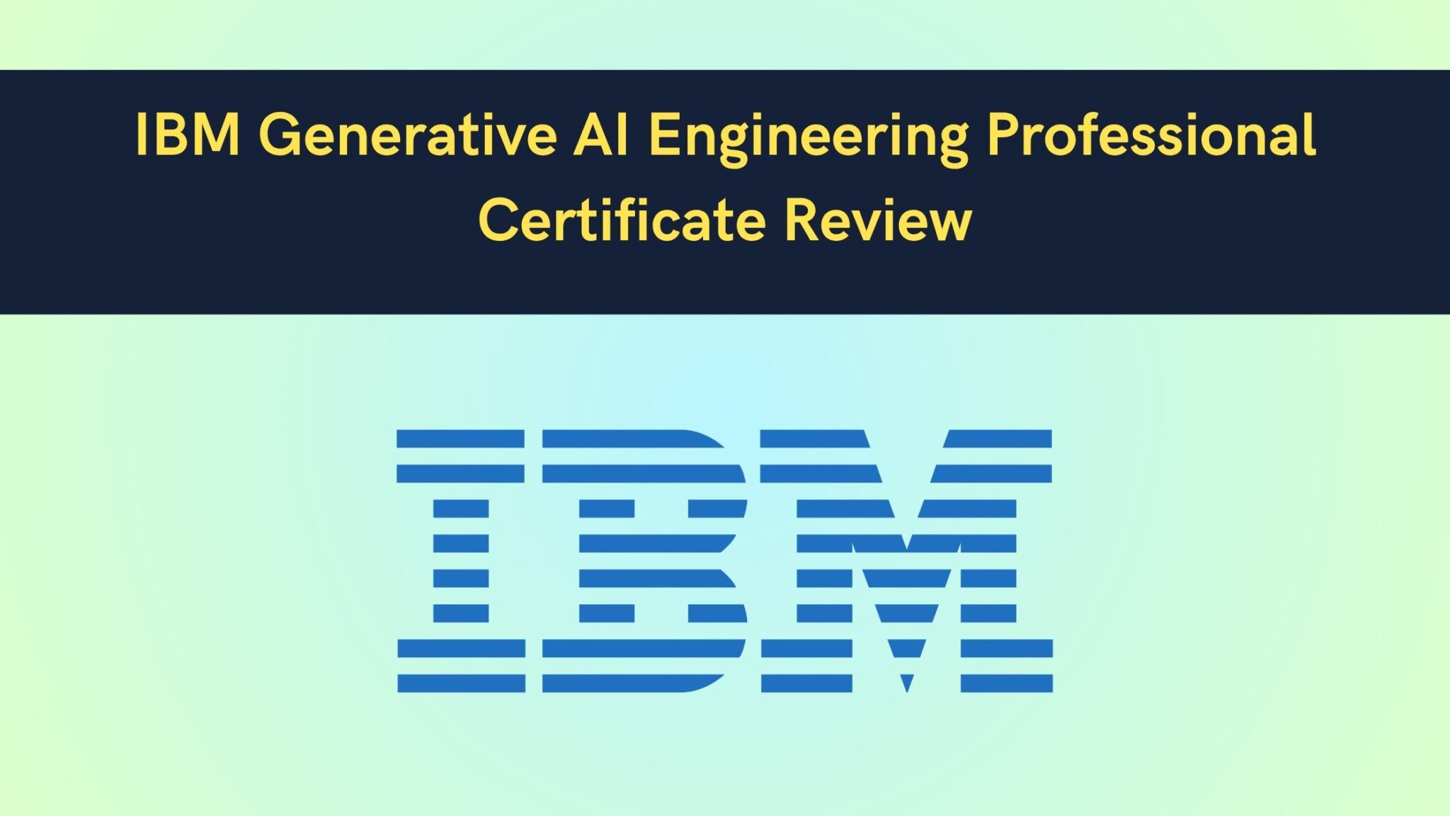 IBM Generative AI Engineering Professional Certificate Review